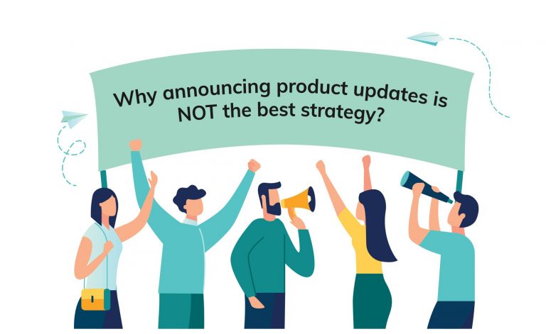 Why Making product update Announcements is NOT the Best Strategy?