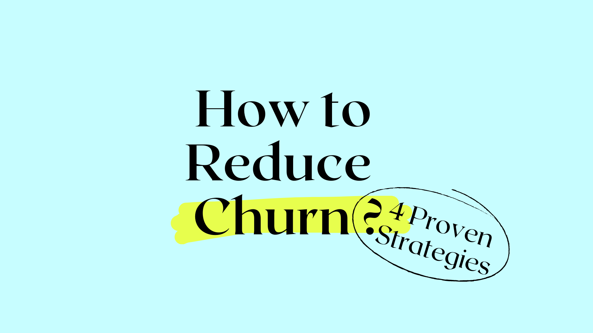 How to Reduce Churn