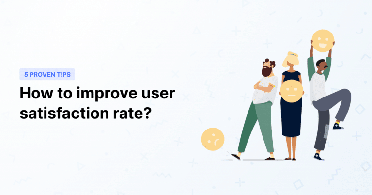 5 Proven Tips to Improve User Satisfaction for SaaS Companies