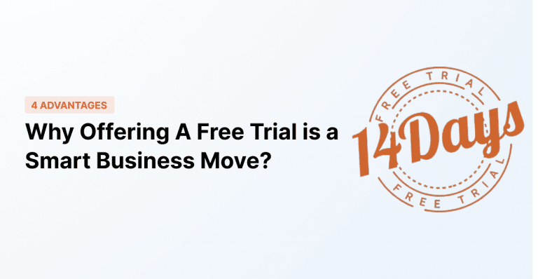 Why Offering A Free Trial is a Smart Business Move?