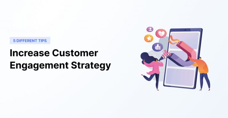 5 Ways to Increase Customer Engagement Strategy