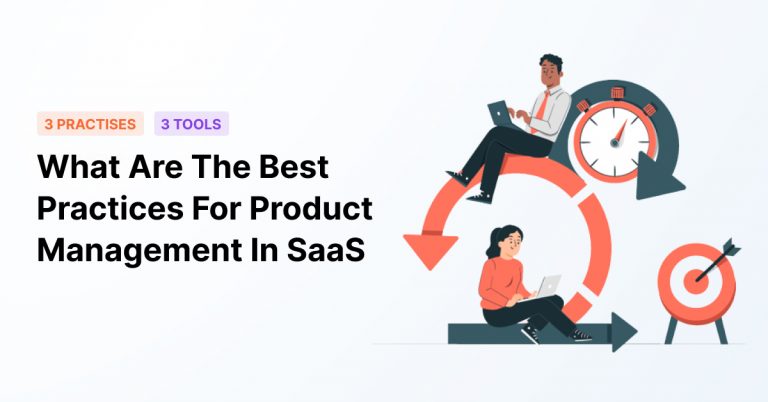 What Are The Best Practices For Product Management in SaaS Companies?