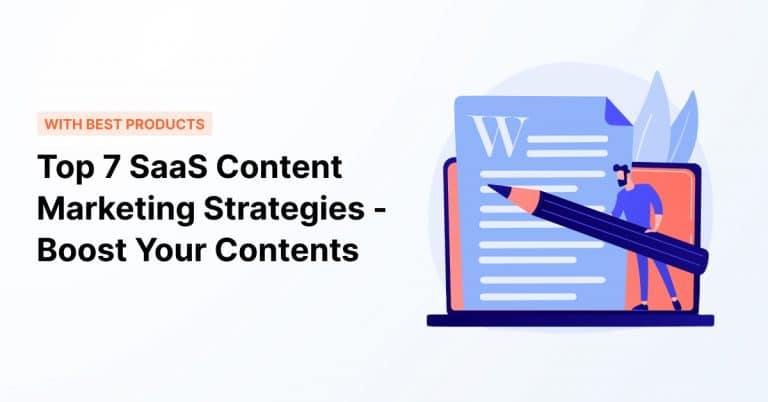 Top 7 SaaS Content Marketing Strategies with Best Products