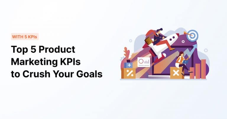 Top 5 Product Marketing KPIs to Crush Your Goals