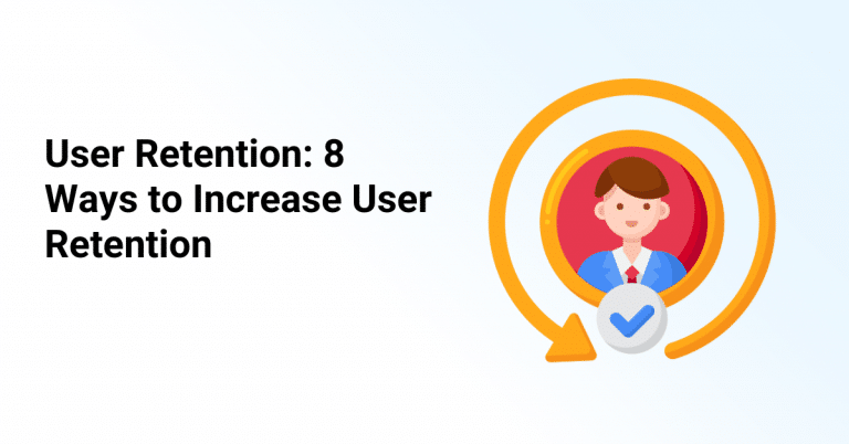 User Retention: 8 Ways to Increase User Retention