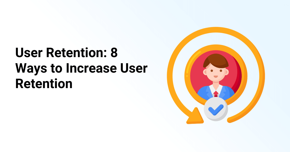 8 ways to increase user retention