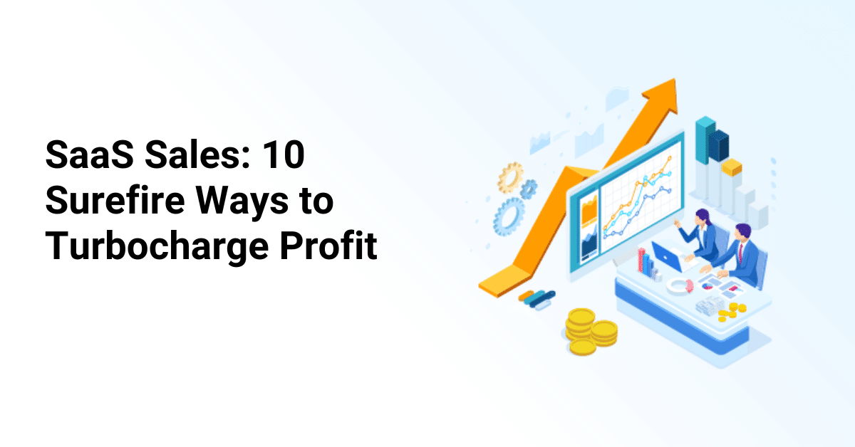 SaaS Sales - 10 Ways to Boost Profit