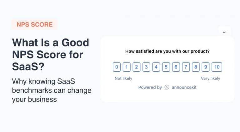 What Is a Good NPS Score for SaaS? Why Knowing SaaS Benchmarks Can Change Your Business
