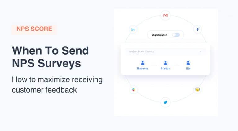 When To Send NPS Surveys: How To Maximize Receiving Customer Feedback