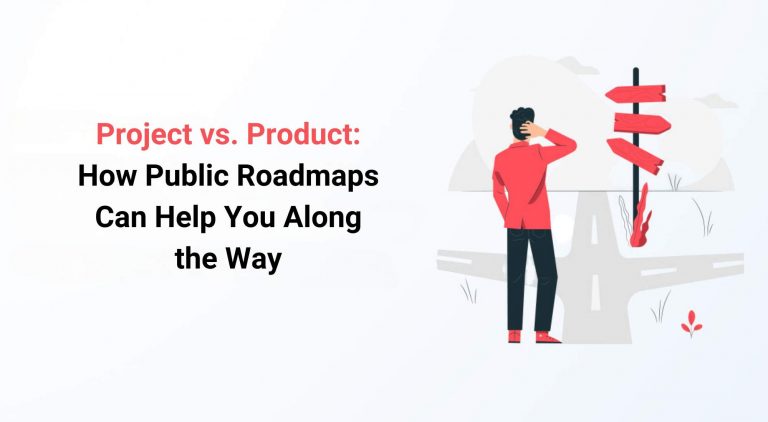 Public Roadmaps: What They Are and Why Your SaaS Company Should Be Using Them