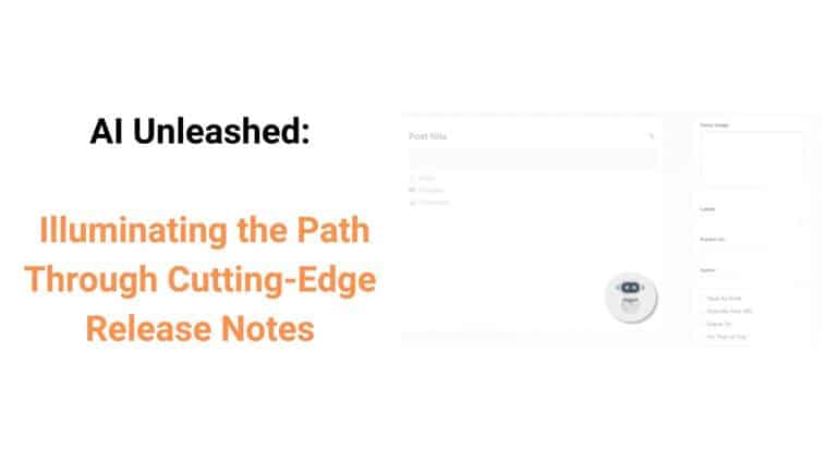AI Unleashed: Illuminating the Path Through Cutting-Edge Release Notes