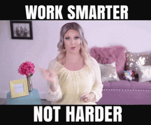 work smarter not harder